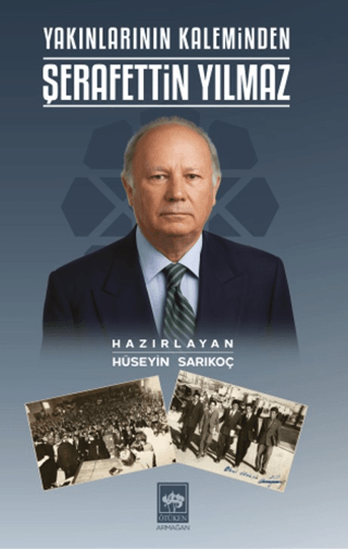 Yakınlarının Kaleminden Şerafettin Yılmaz