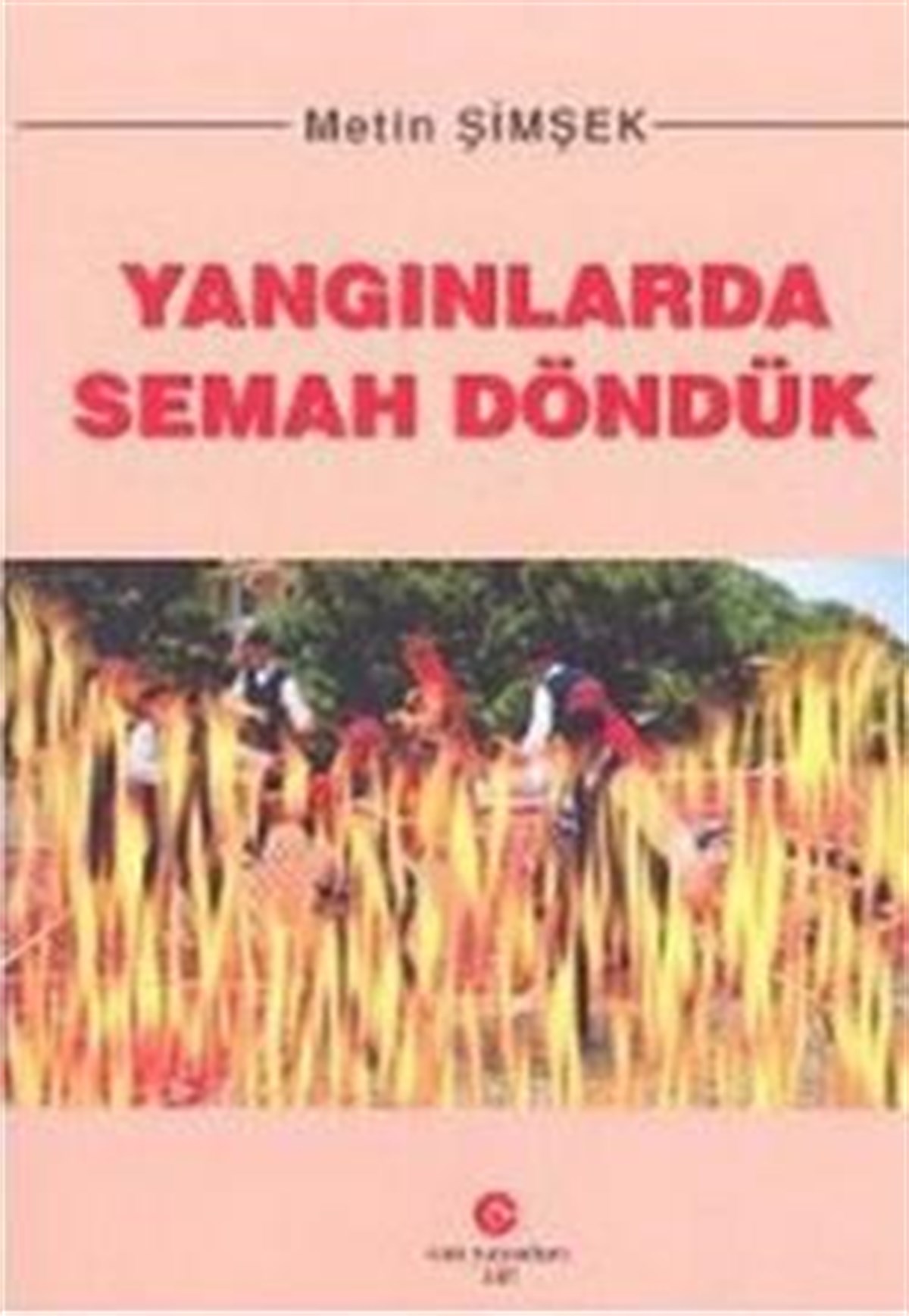 Yangınlarda Semah Döndük