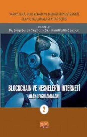 Yapay Zeka, Blockchain ve Nesnelerin İnterneti Kitap Serisi / Blockchain ve Nesnelerin İnterneti - Alan Uygulamaları-2