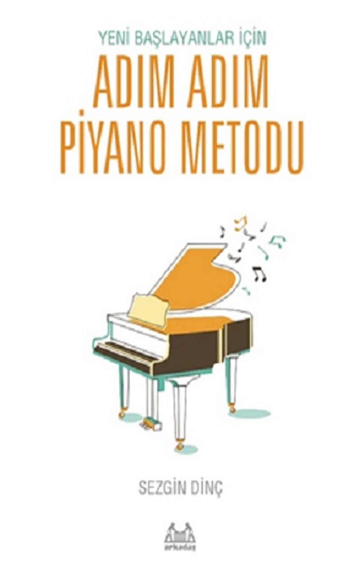 Yeni Başlayanlar İçin Adım Adım Piyano Metodu