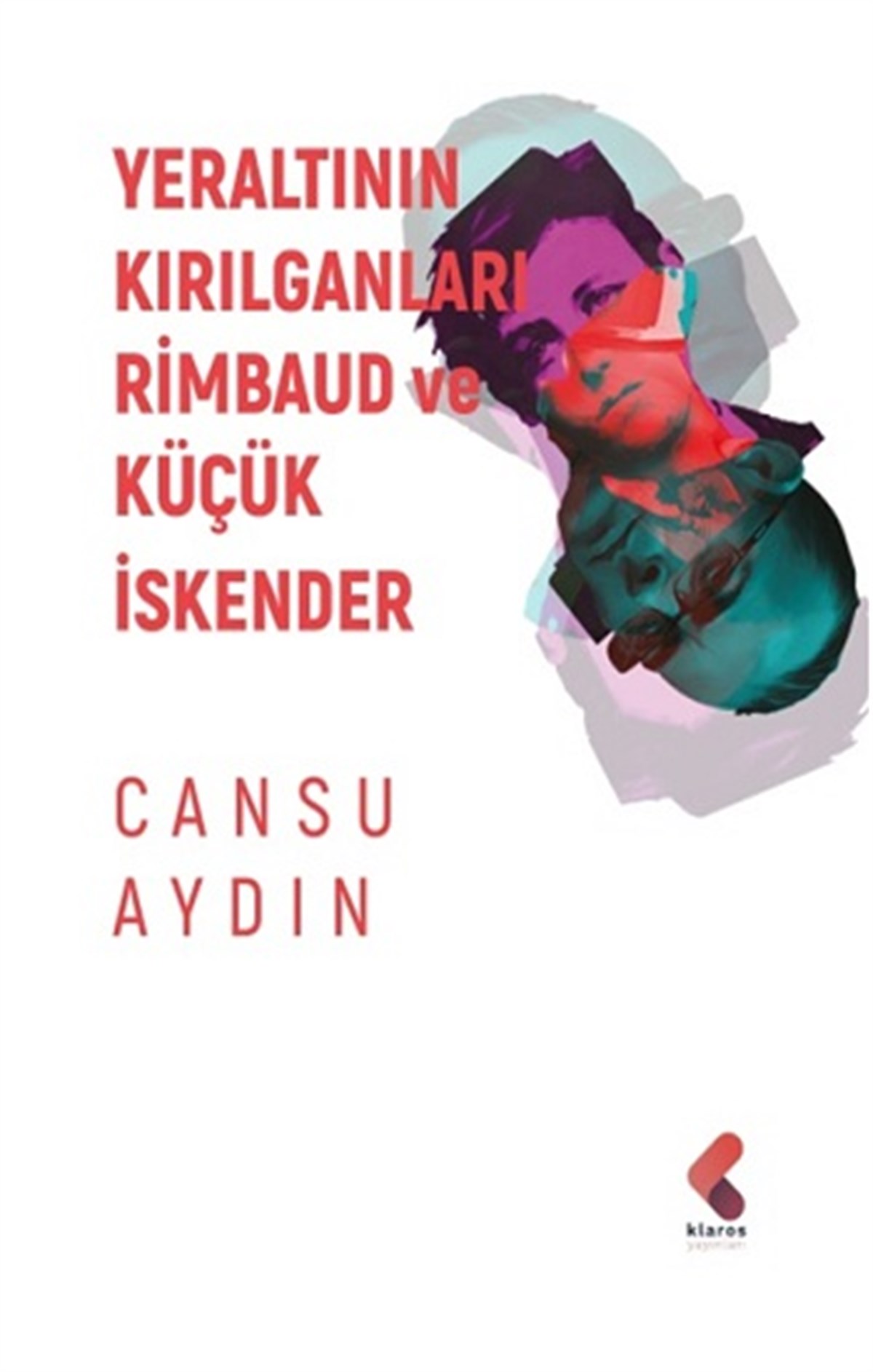 Yeraltının Kırılganları Rimbaud ve Küçük İskender