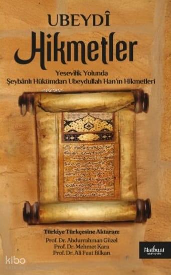 Yesevîlik Yolunda - Şeybânlı Hükümdarı Ubeydullah Han’ın Hikmetleri