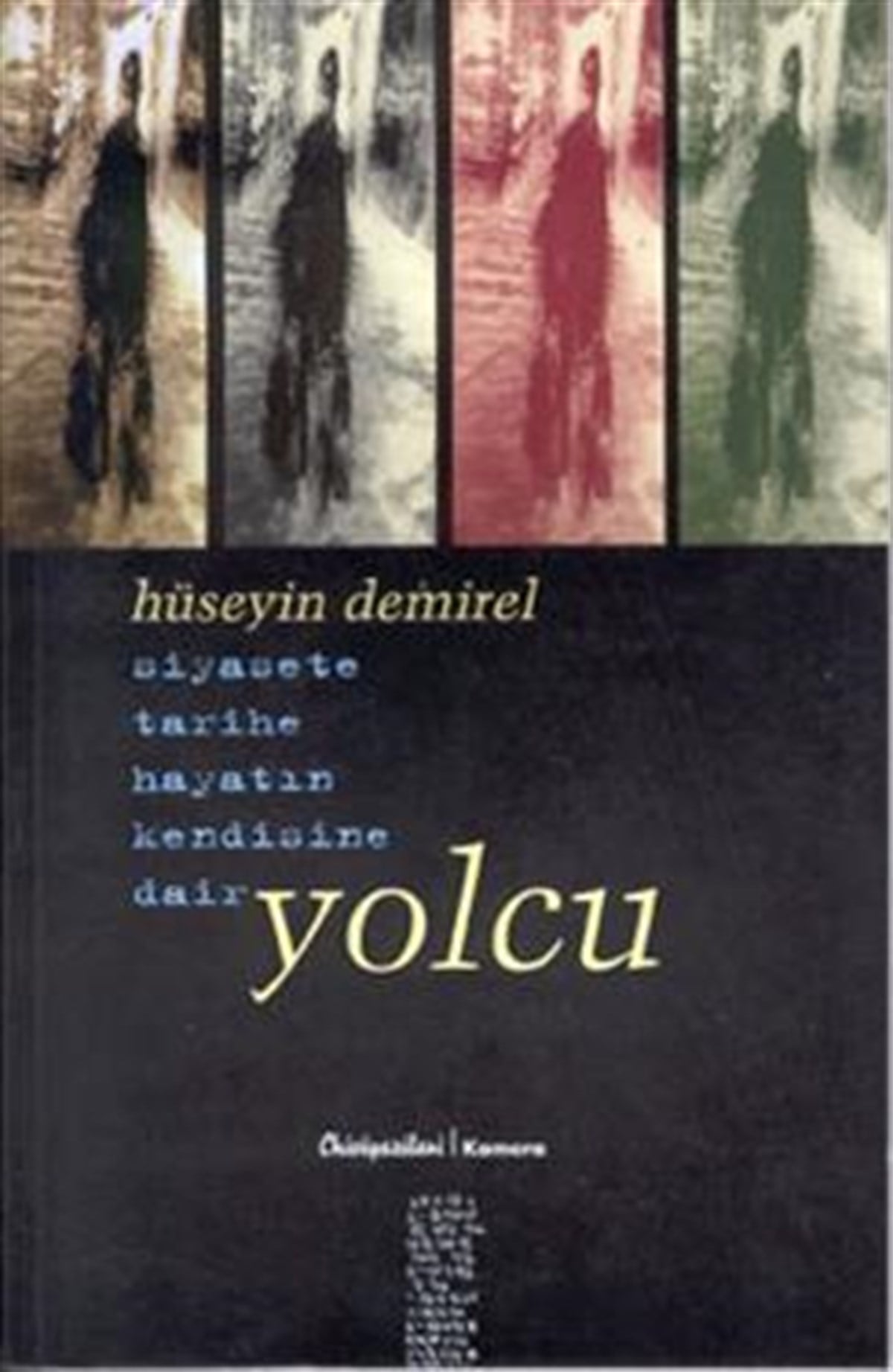 Yolcu Siyasete Tarihe Hayatın Kendisine Dair