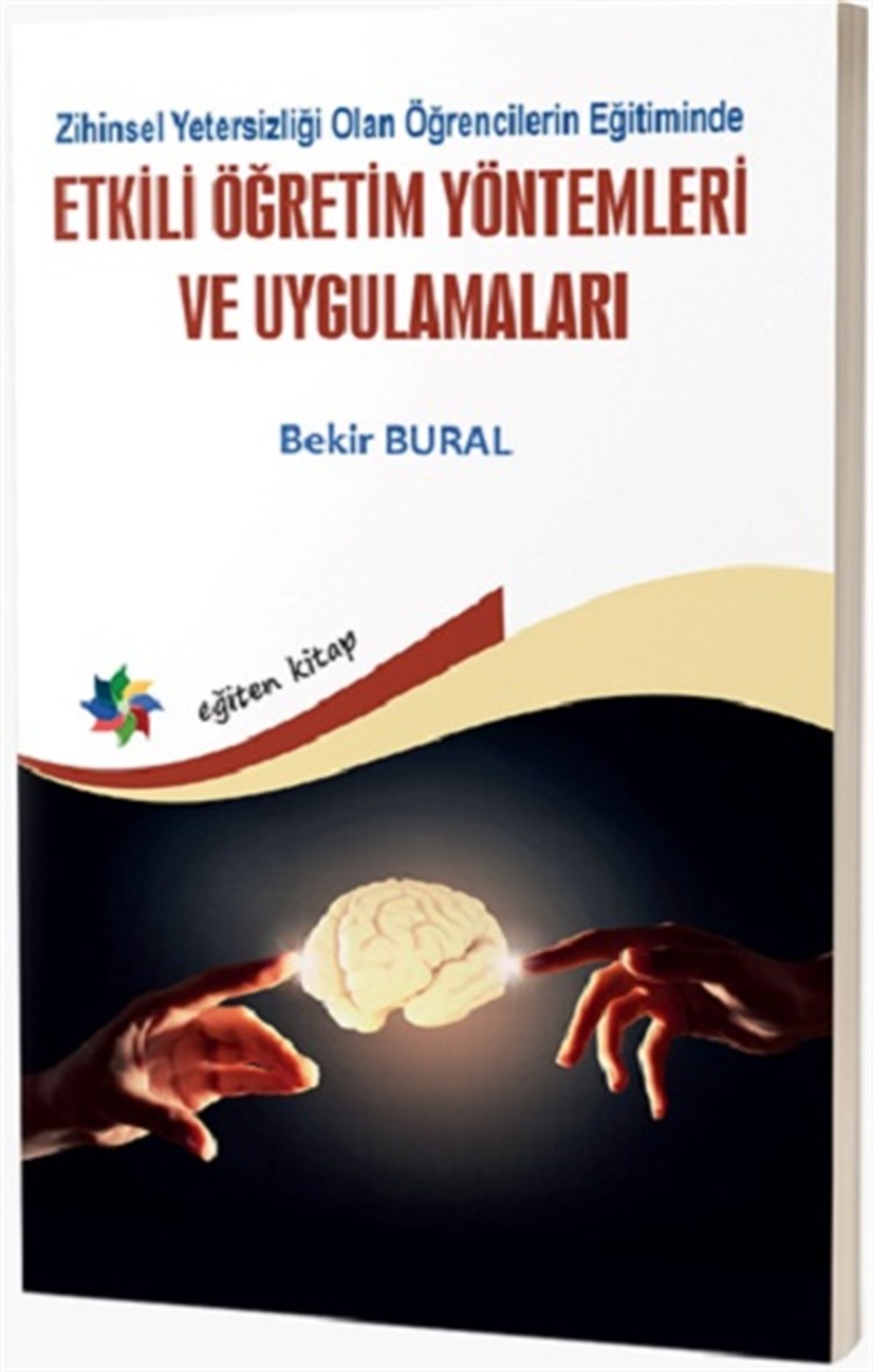 Zihinsel Yetersizliği Olan Öğrencilerin Eğitiminde  Etkili Öğretim Yöntemleri ve Uygulamaları