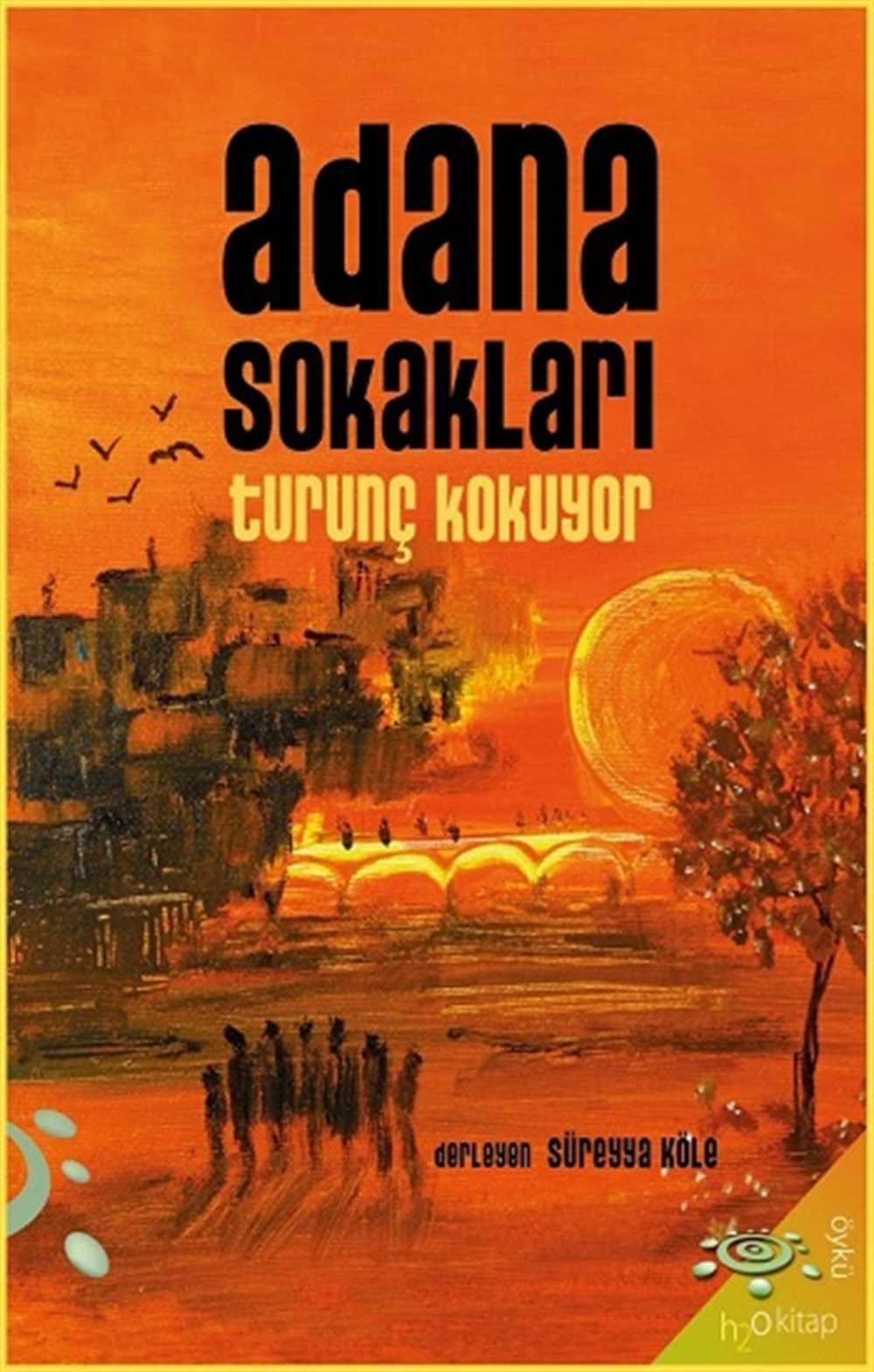Adana Sokakları Turuncu Kokuyor
