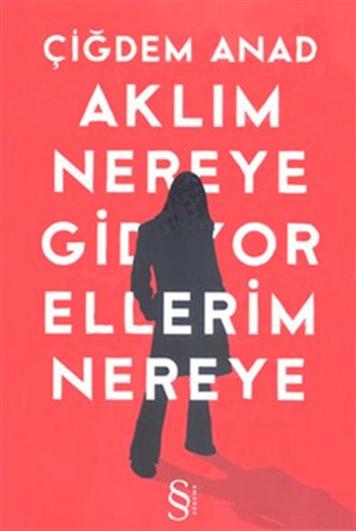 Aklım Nereye Gidiyor Ellerim Nereye