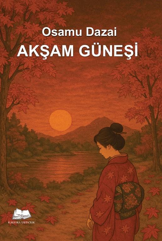 Akşam Güneşi , Osamu Dazai , Kalyora Yayıncılık , 9786259257839 ,