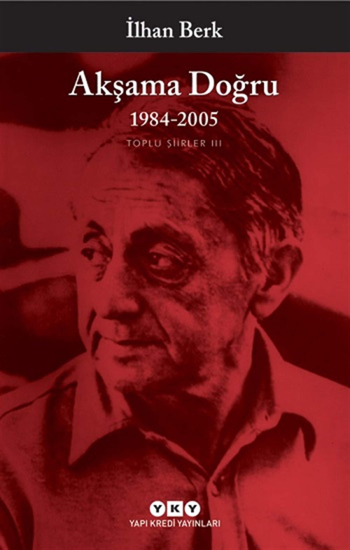 Akşama Doğru 1984-2005 - Toplu Şiirler III