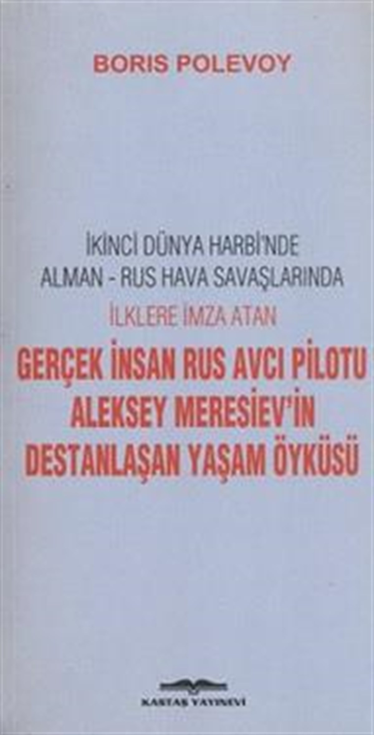 Aleksey Meresiev’in Destanlaşan Yaşam Öyküsü