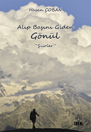 Alıp Başını Giden Gönül , Hasan Çoban , İz Bırakan Kalemler , 9786256808003 ,