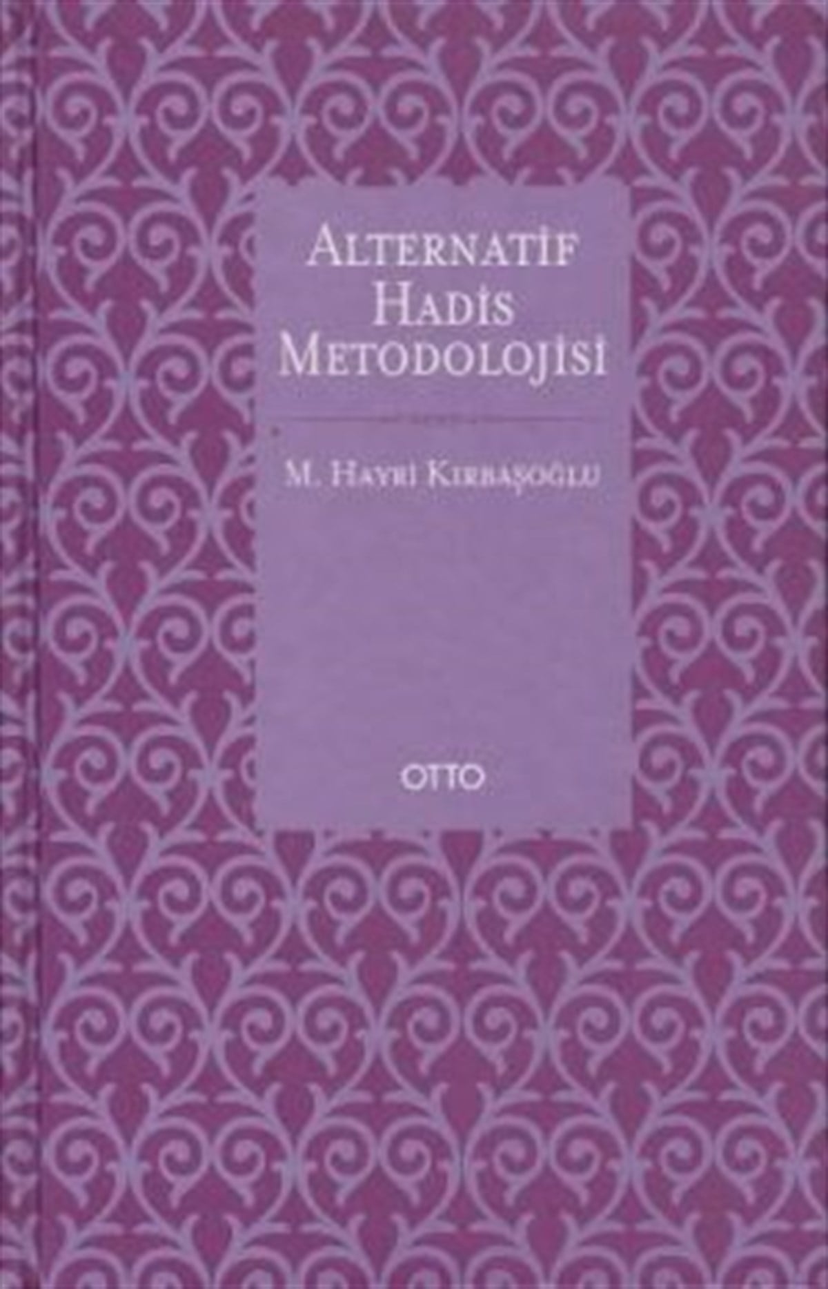 Alternatif Hadis Metodolojisi ( Ciltli )