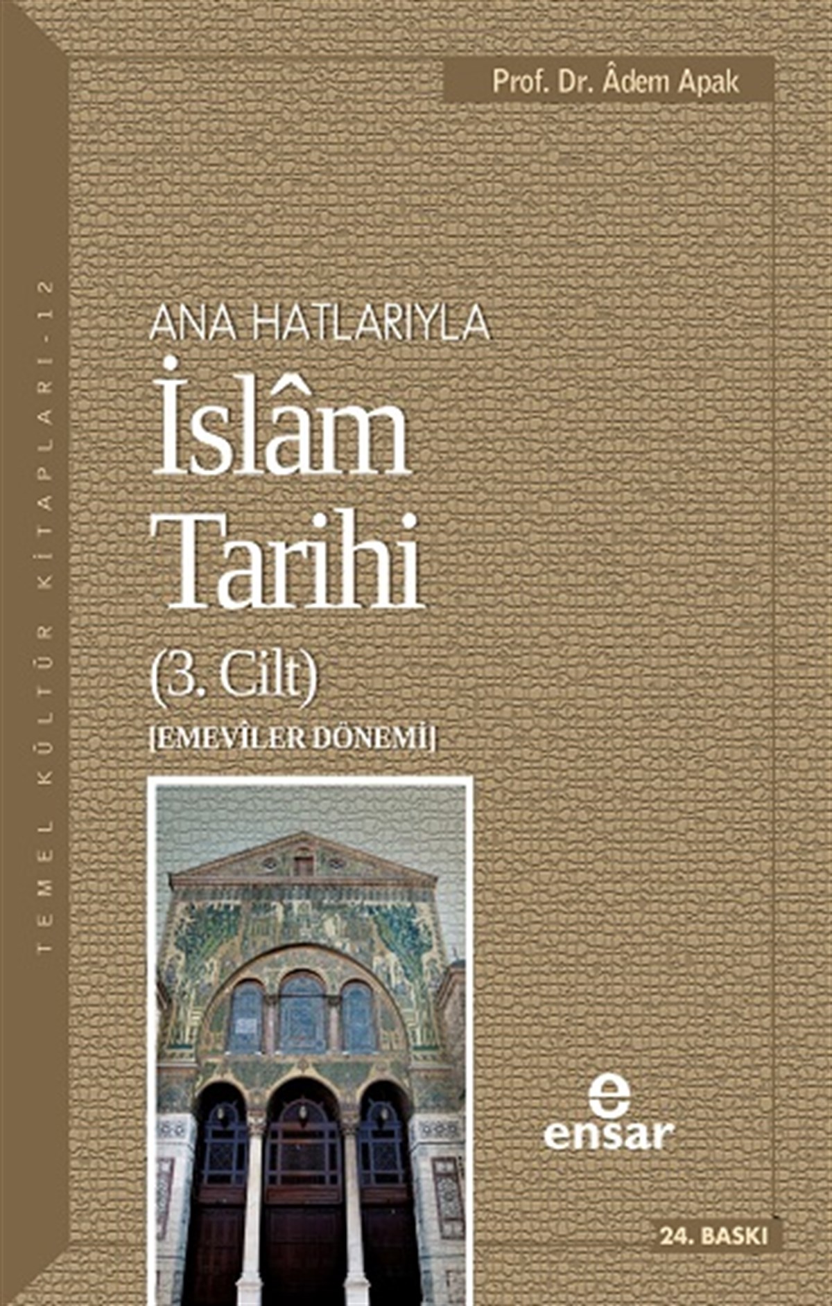 Ana Hatlarıyla İslâm Tarihi (3.Cilt) Emeviler Dönemi