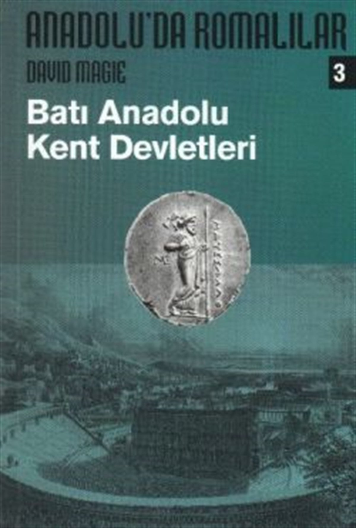 Anadolu’da Romalılar 3 - Batı Anadolu Kent Devletleri