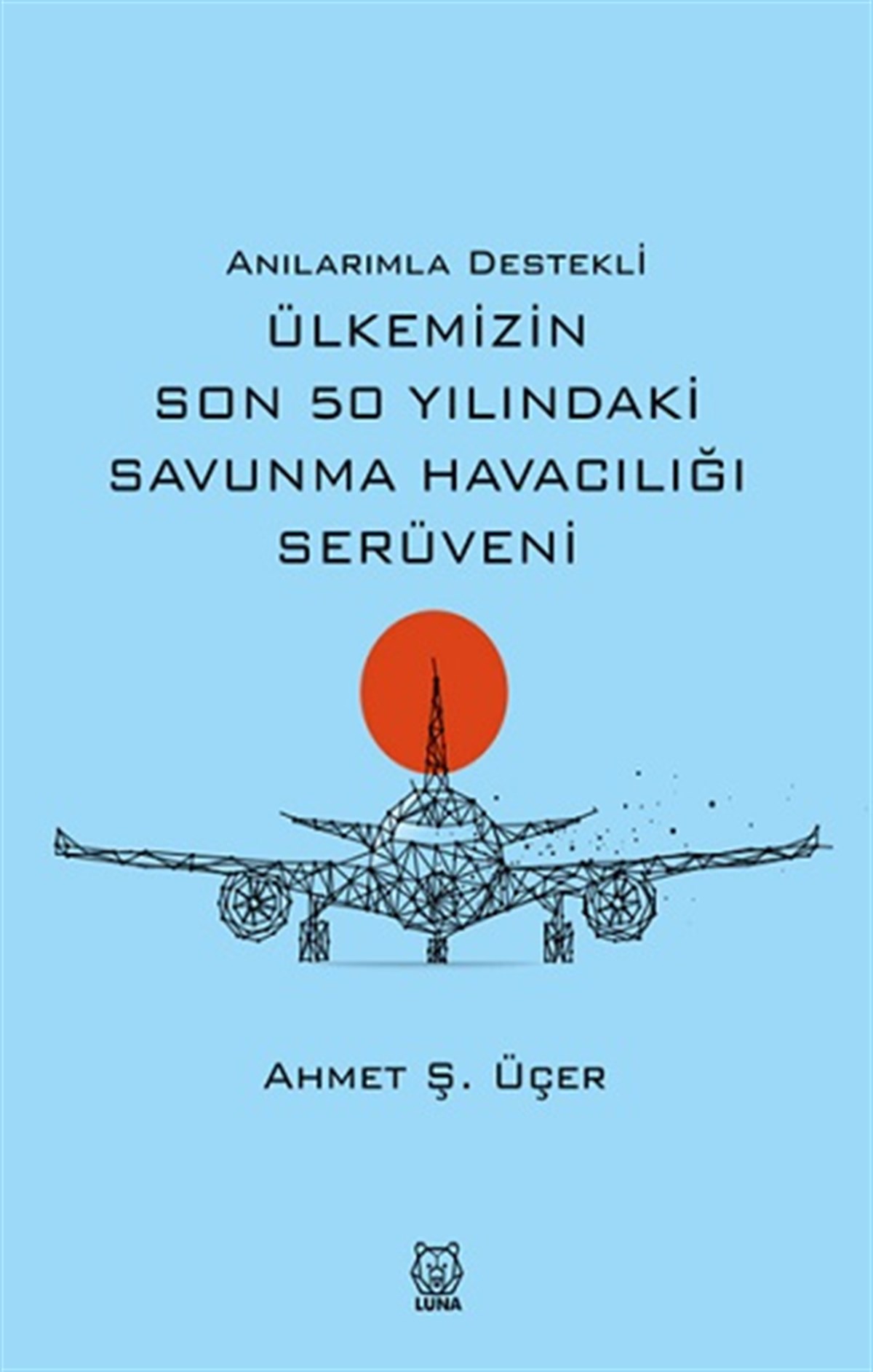Anılarımla Destekli Ülkemizin Son 50 Yılındaki Savunma Havacılığı Serüveni