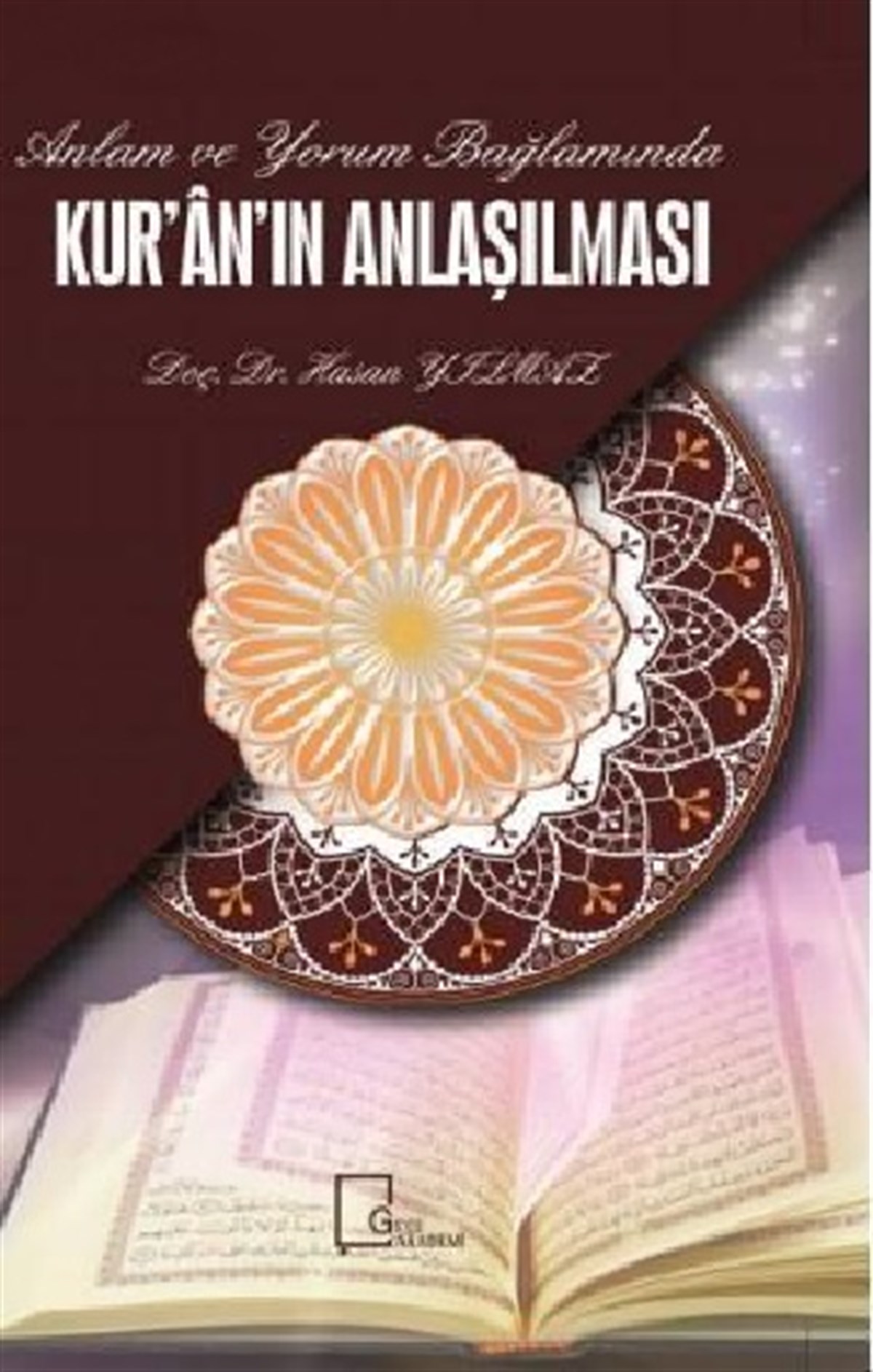 Anlam ve Yorum Bağlamında Kuran'ın Anlaşılması