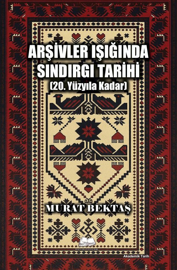 Arşivler Işığında Sındırgı Tarihi (20. Yüzyıla Kadar) , Murat Bektaş , Kalyora Yayıncılık , 9786259635187 ,