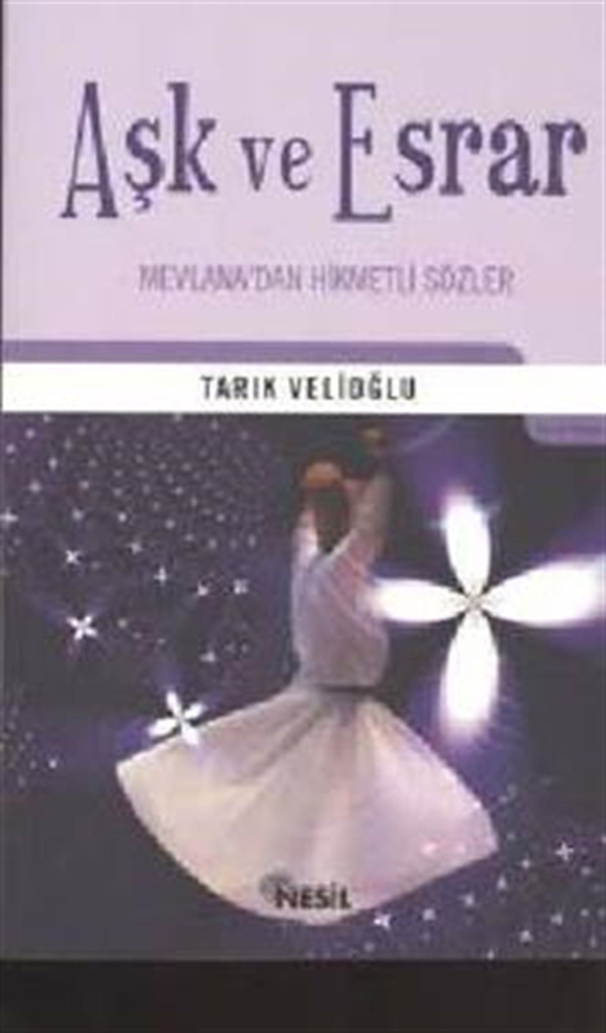 Aşk ve Esrar Mevlana’dan Hikmetli Sözler