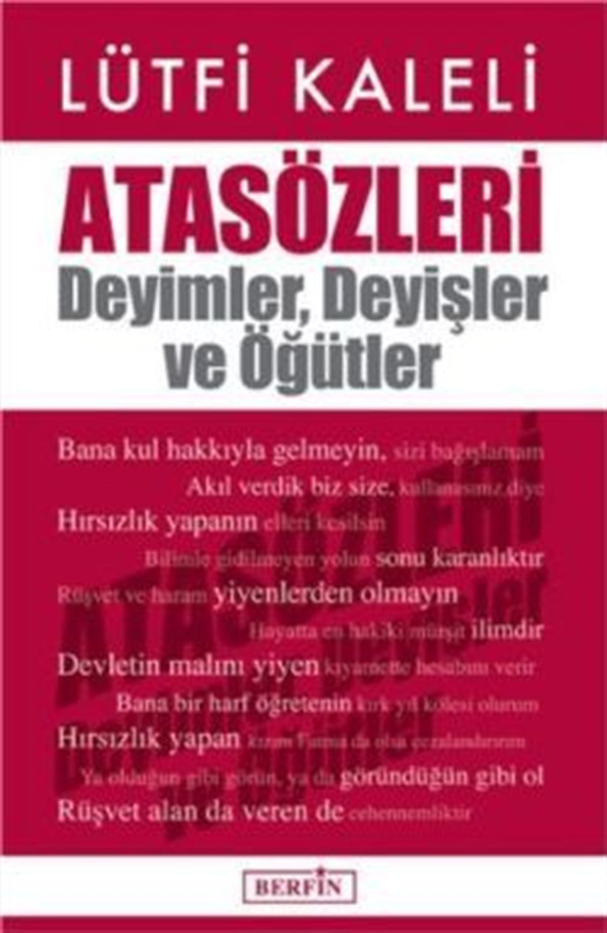 Atasözleri : Deyimler, Deyişler ve Öğütler