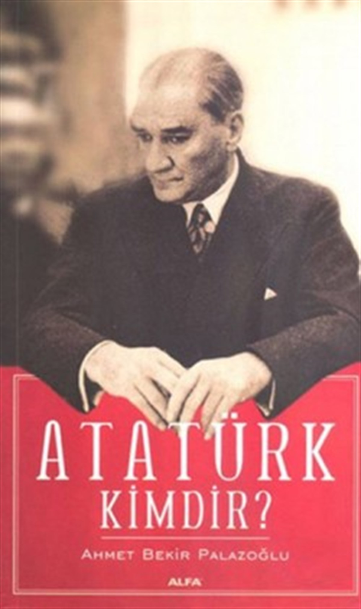 Atatürk Kimdir?