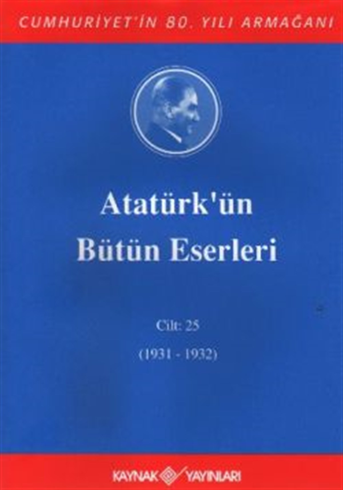 Atatürk'ün Bütün Eserleri Cilt: 25 (1931 - 1932)