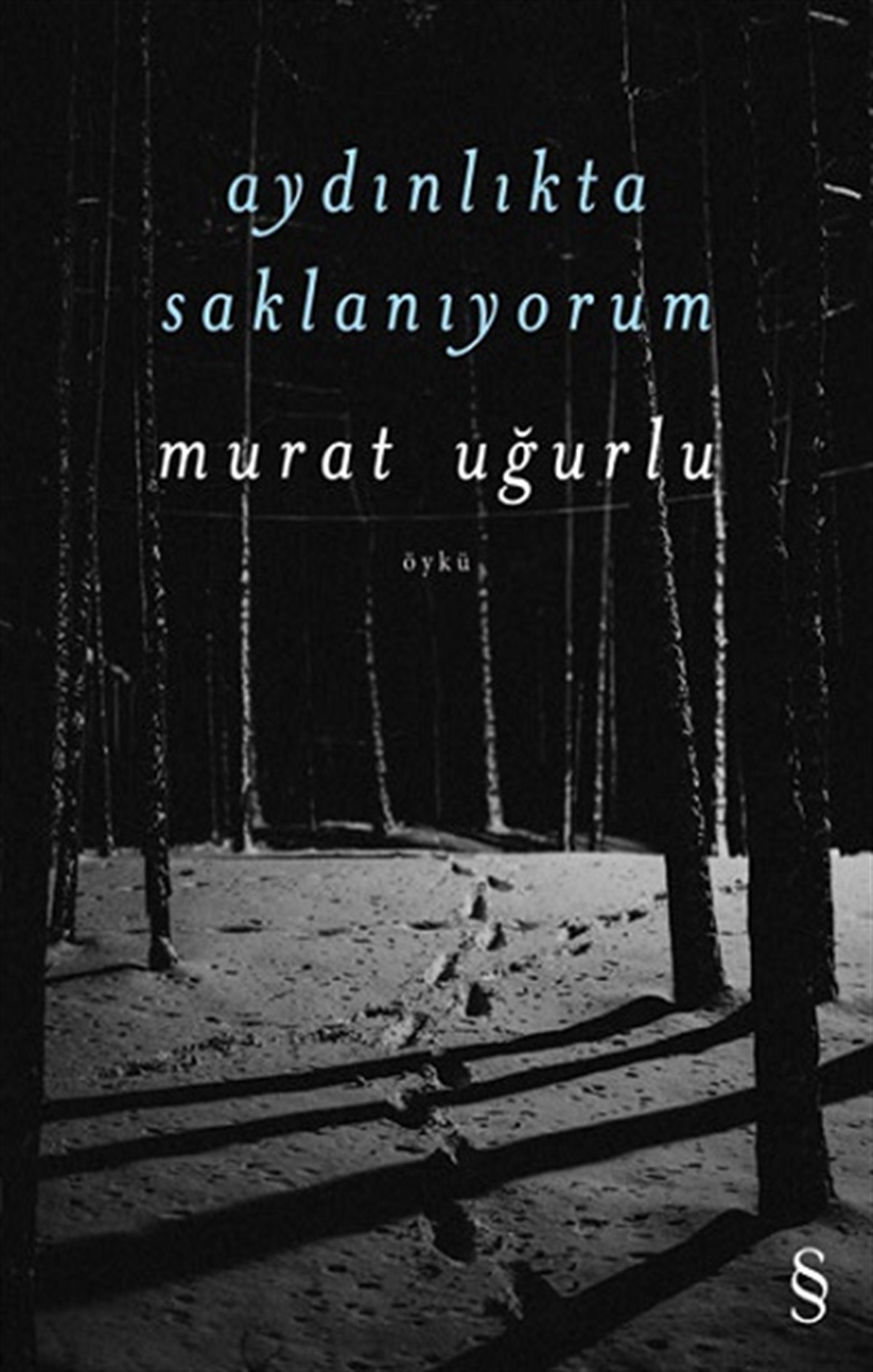 Aydınlıkta  Saklanıyorum
