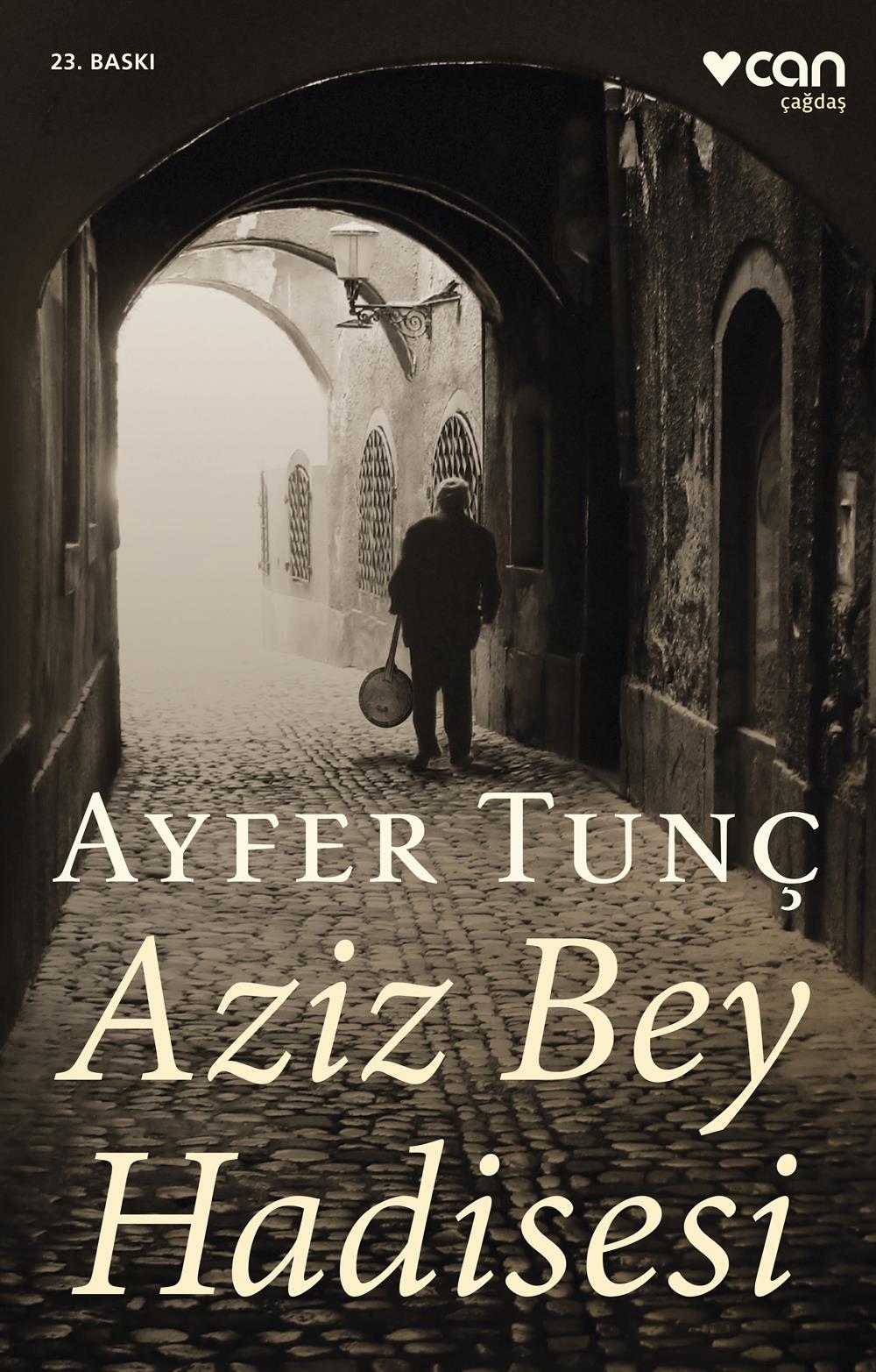 Aziz Bey Hadisesi , Ayfer Tunç , Can Yayınları , 9789750721762 ,