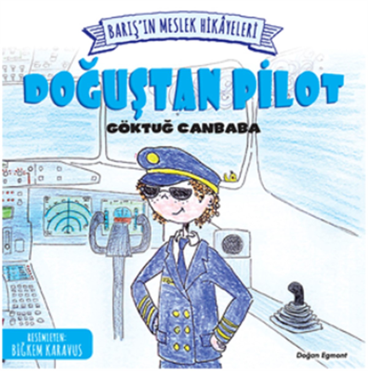 Barış’ın Meslek Hikayeleri - Doğuştan Pilot