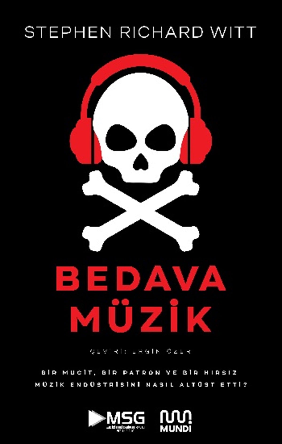 Bedava Müzik - Bir Mucit, Bir Patron ve Bir Hırsız Müzik Endüstrisini Nasıl Altüst Etti?