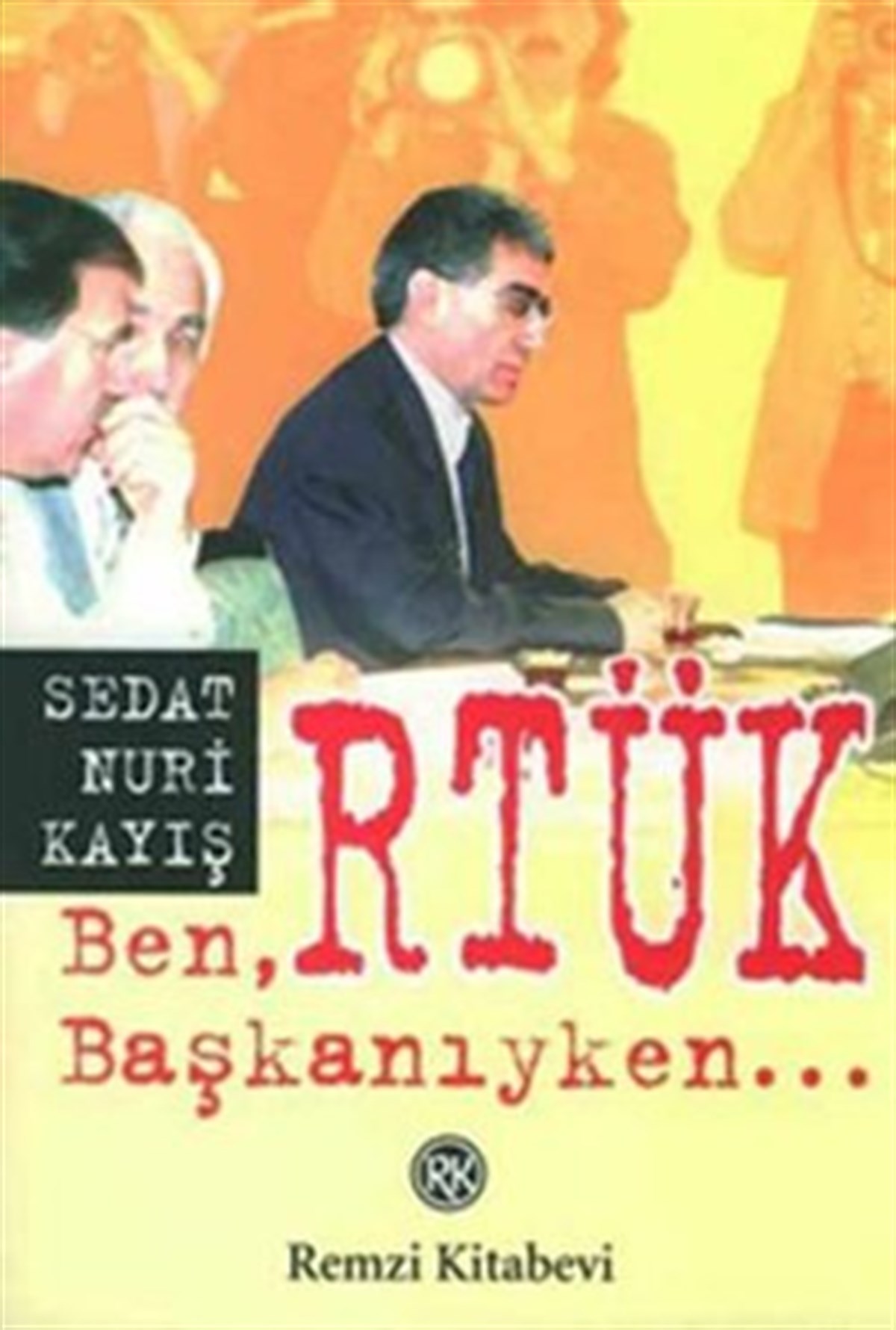 Ben, RTÜK Başkanıyken