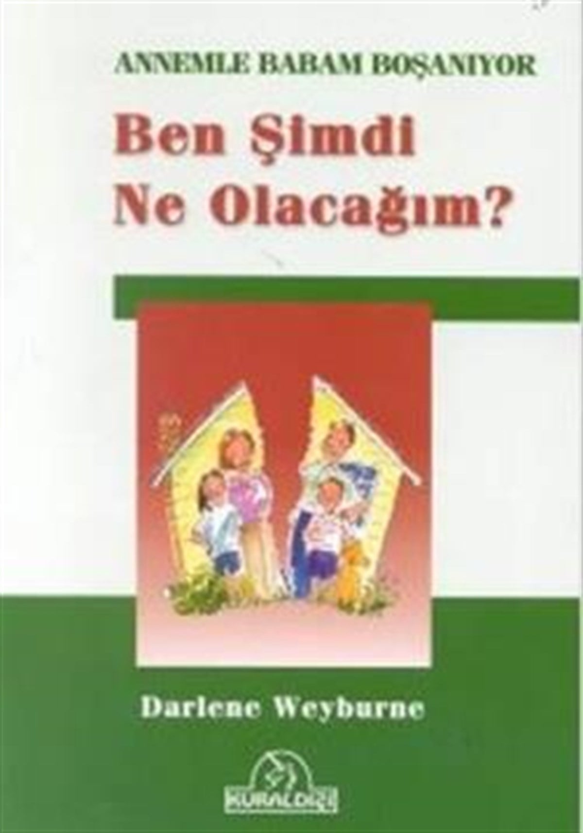 Ben Şimdi Ne Olacağım? Annemle Babam Boşanıyor