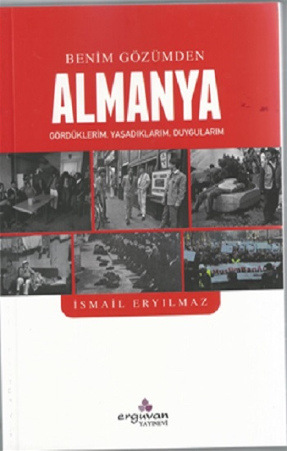 Benim Gözümden Almanya Gördüklerim, Yaşadıklarım, Duygularım
