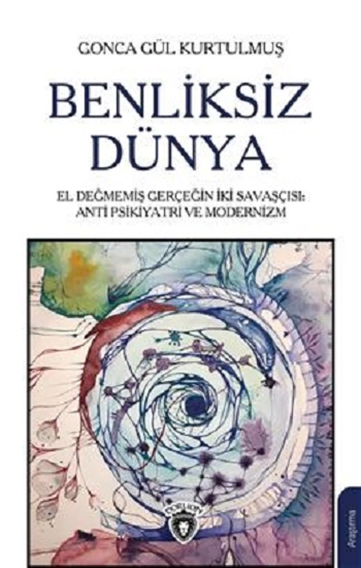 Benliksiz Dünya El Değmemiş Gerçeğin İki Savaşçısı: Antipsikiyatri Ve Modernizm