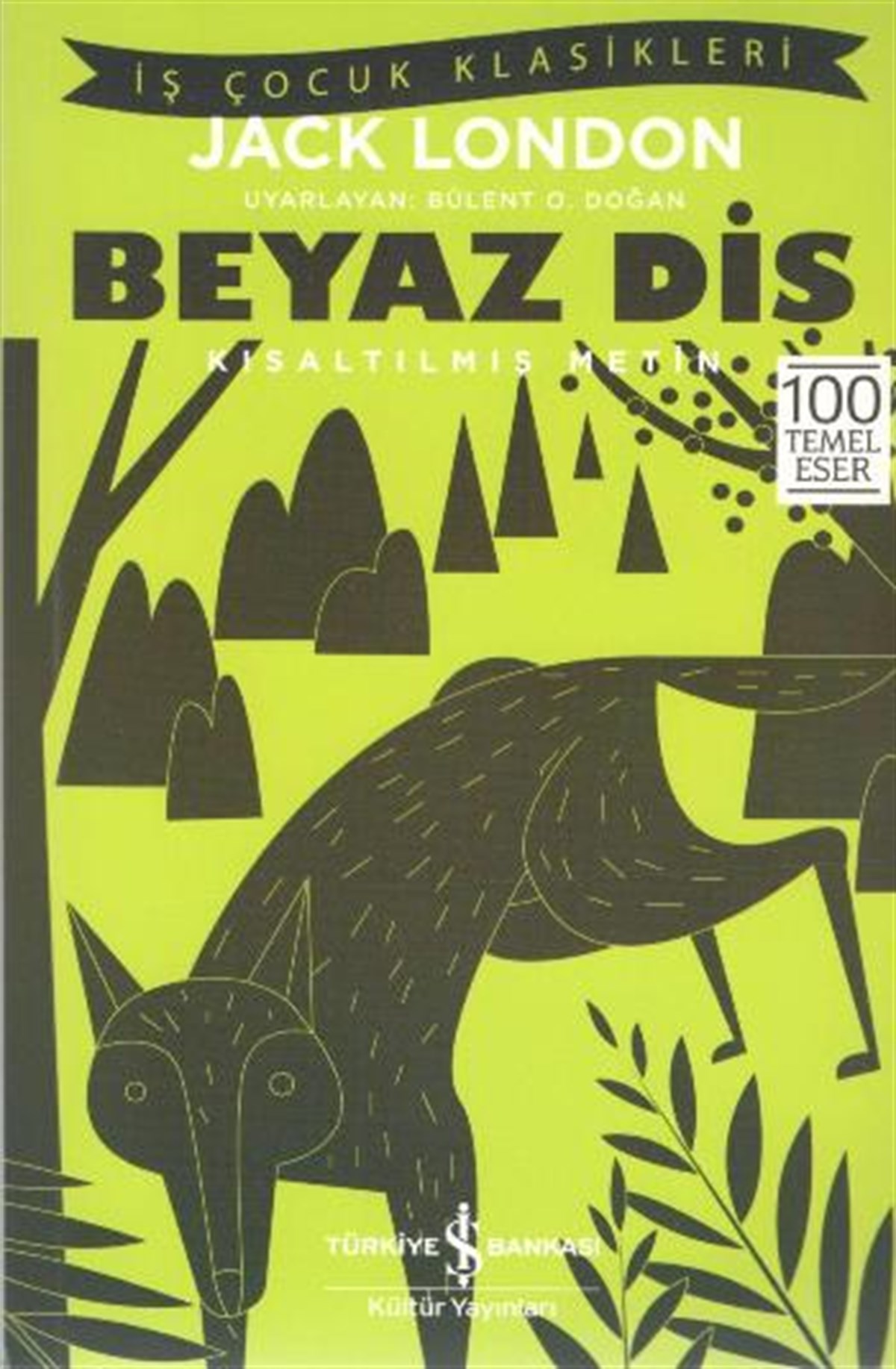 Beyaz Diş (Kısaltılmış Metin) 100 Temel Eser