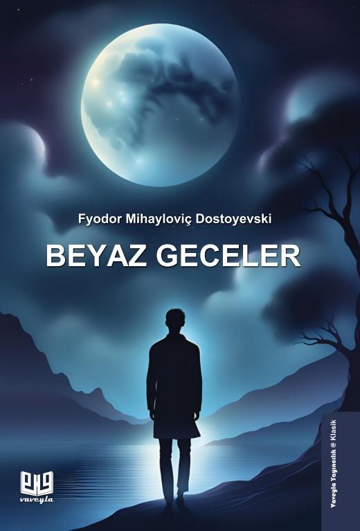 Beyaz Geceler , Fyodor Mihayloviç Dostoyevski , Vaveyla Yayıncılık , 9786257946964 ,