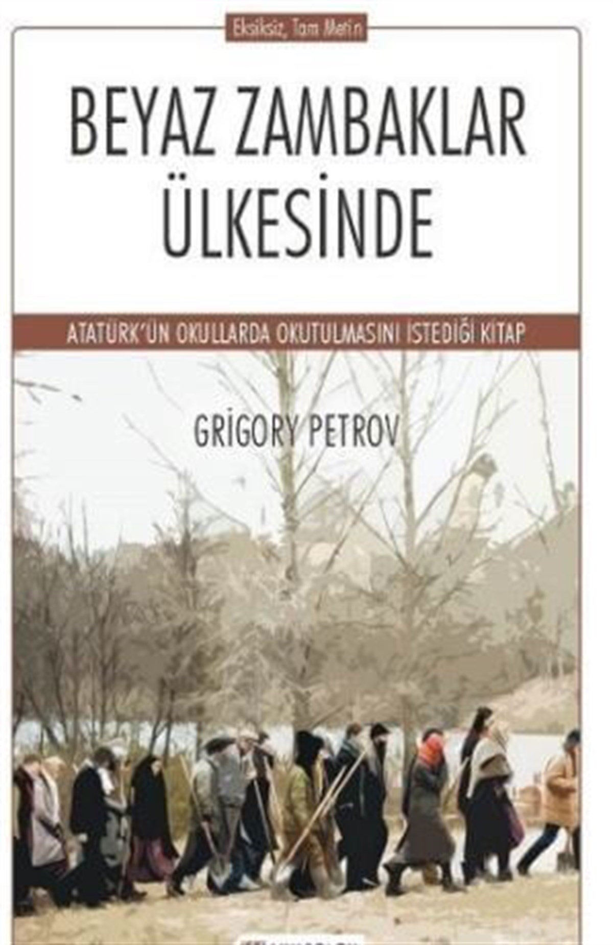 Beyaz Zambaklar Ülkesinde , Grigory Petrov , Akıl Çelen Kitaplar , 9786052382509 ,