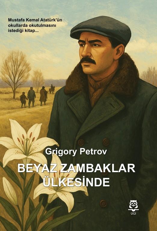 Beyaz Zambaklar Ülkesinde , Grigory Petrov , UGİ , 9786256225343 ,