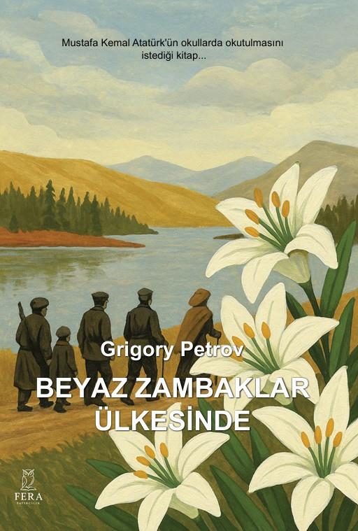 Beyaz Zambaklar Ülkesinde , Grigory Petrov , Fera Yayıncılık , 9786256225343 ,