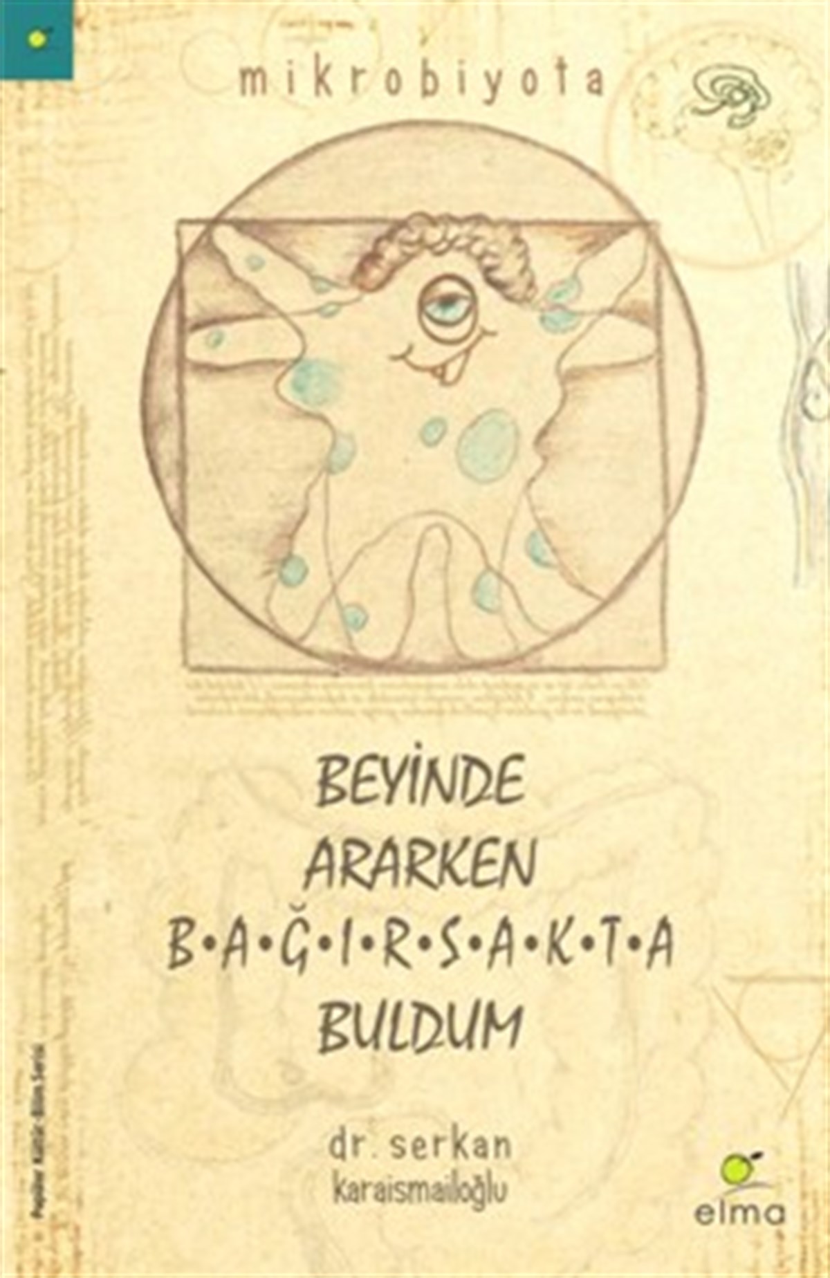 Beyinde Ararken Bağırsakta Buldum