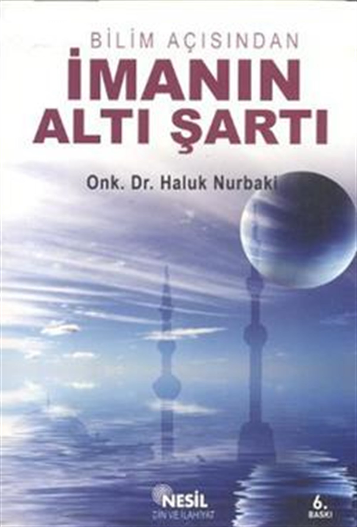 Bilim Açısından İmanın Altı Şartı