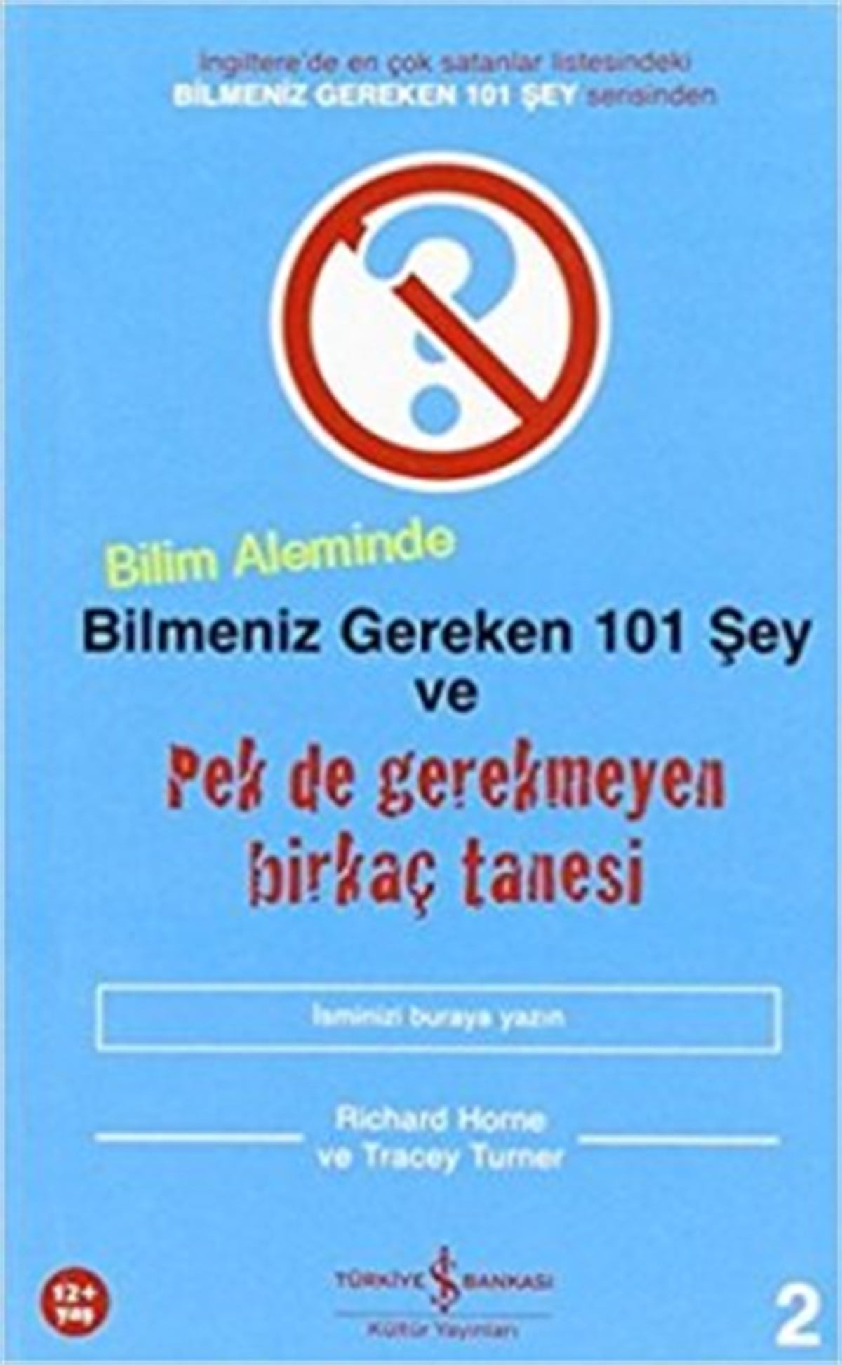 Bilim Aleminde Bilmeniz Gereken 101 Şey ve Pek de Gerekmeyen Birkaç Tanesi