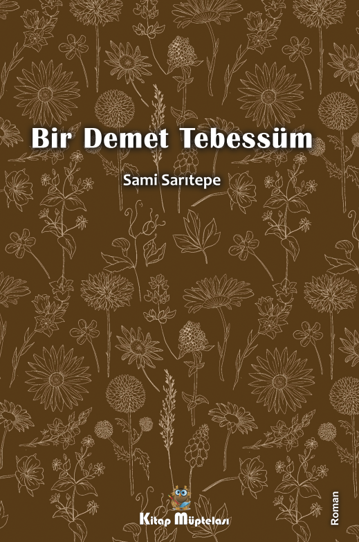Bir Demet Tebessüm , Sami Sarıtepe , Kitap Müptelası Yayınları , 9786256447851 ,