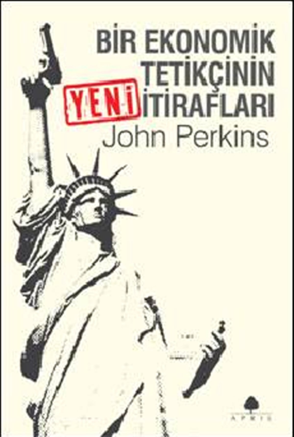 Bir Ekonomik Tetikçinin Yeni İtirafları