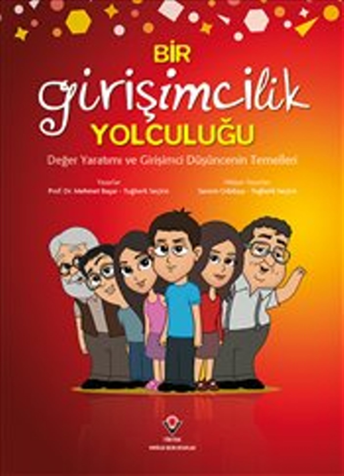 Bir Girişimcilik Yolculuğu - Değer Yaratımı ve Girişimci Düşüncenin Temelleri