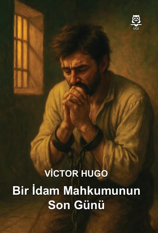 Bir İdam Mahkumunun Son Günü , Victor Hugo , UGİ , 9786258176582 ,