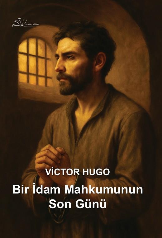 Bir İdam Mahkumunun Son Günü , Victor Hugo , Yertinç Kültür , 9786258176582 ,