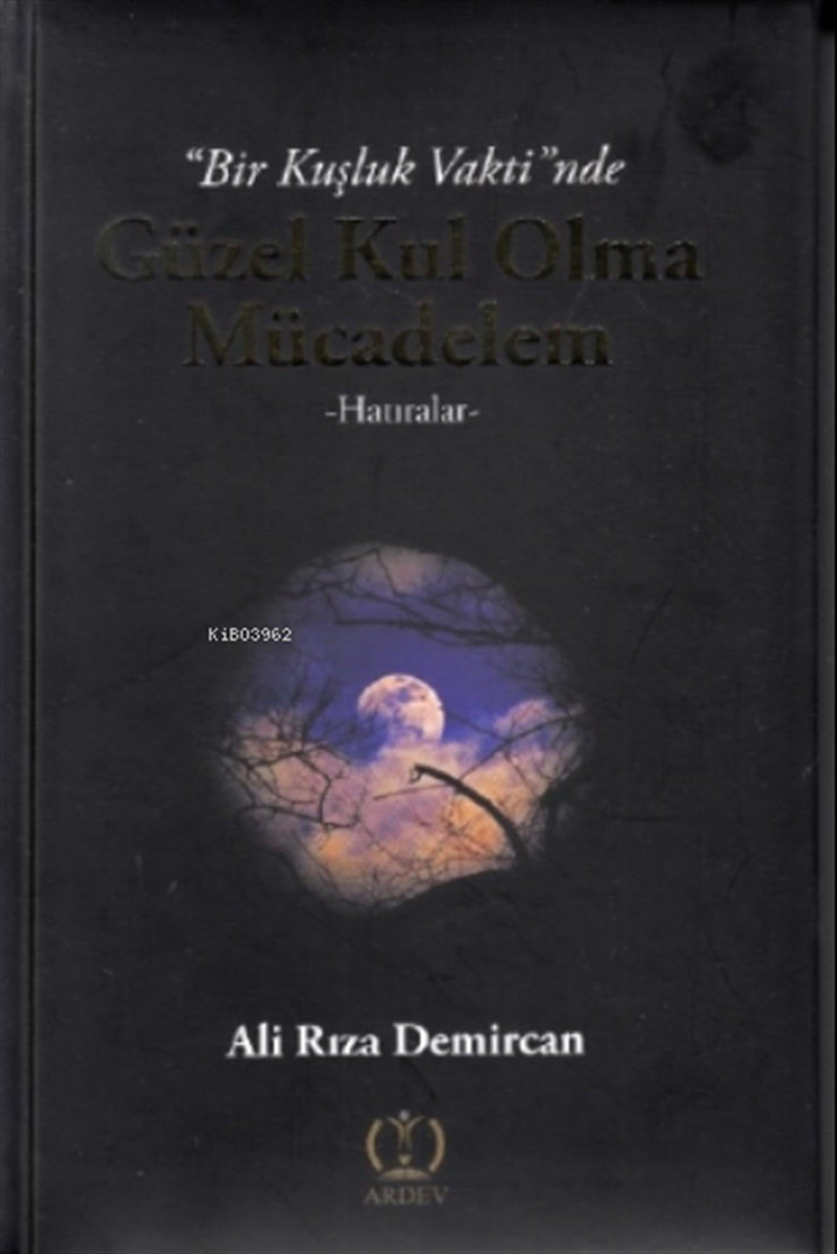 Bir Kuşluk Vaktinde Güzel Kul Olma Mücadelem