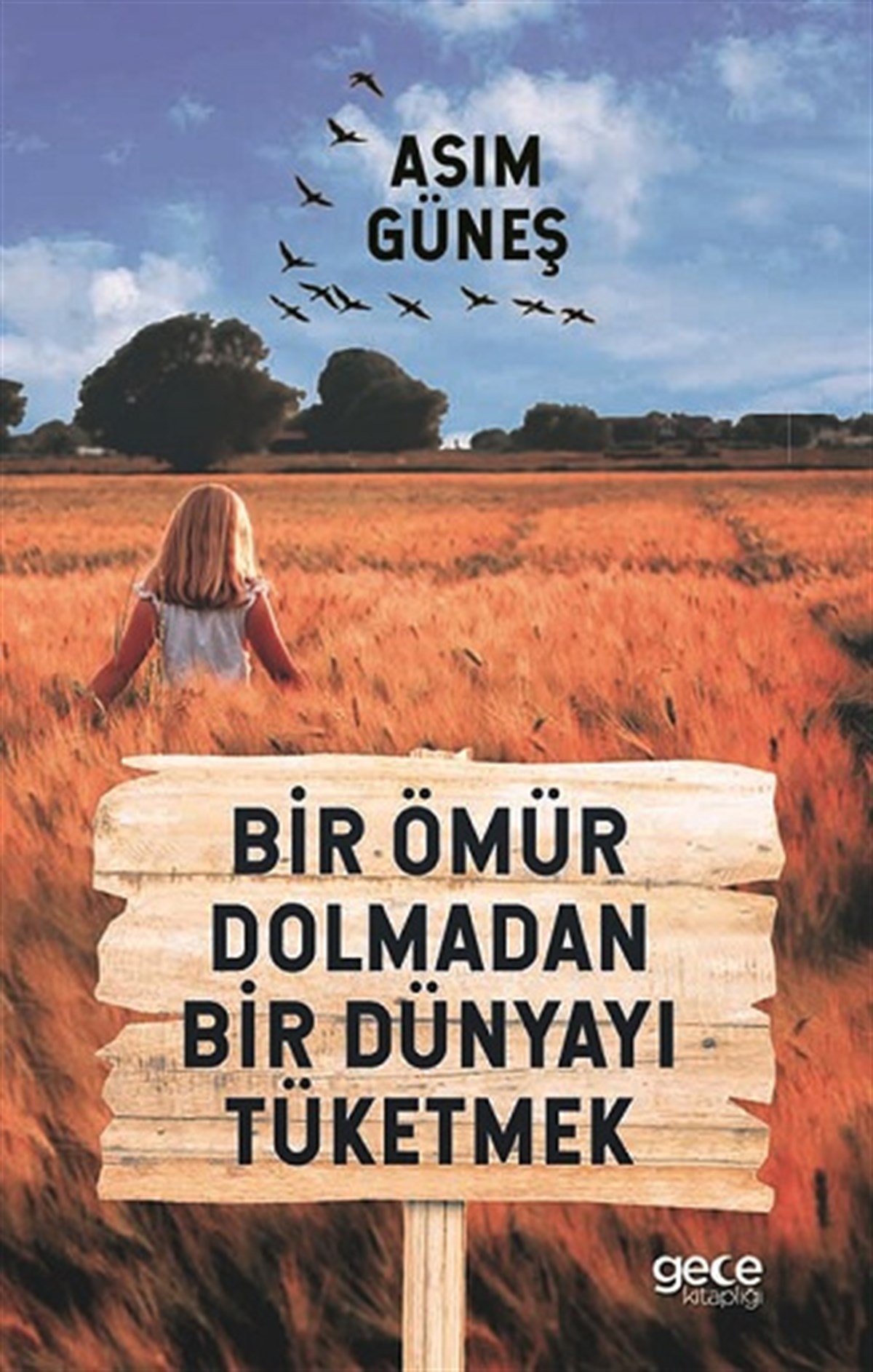 Bir Ömür Dolmadan Bir Dünyayı Tüketmek