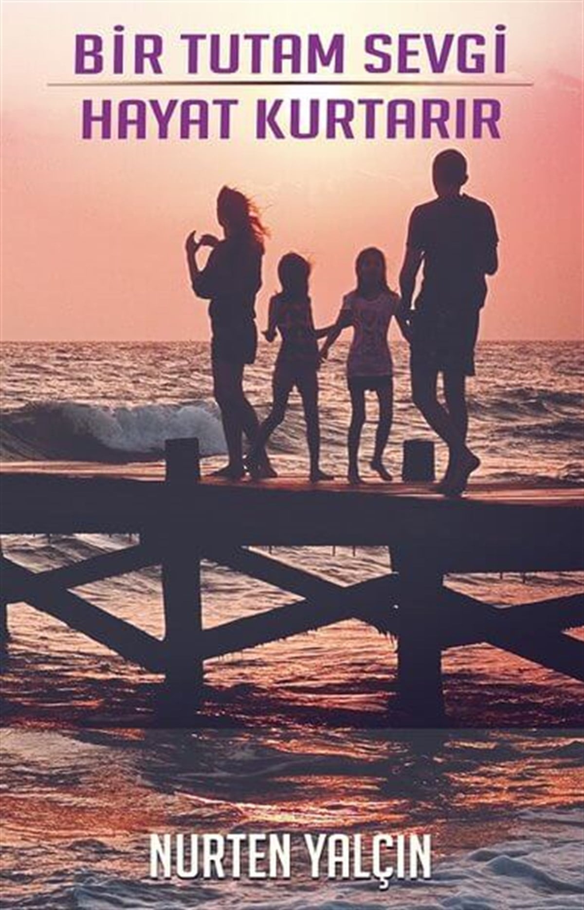 Bir Tutam Sevgi Hayat Kurtarır , Nurten Yalçın , Uyanış Yayınevi , 9786052452684 ,