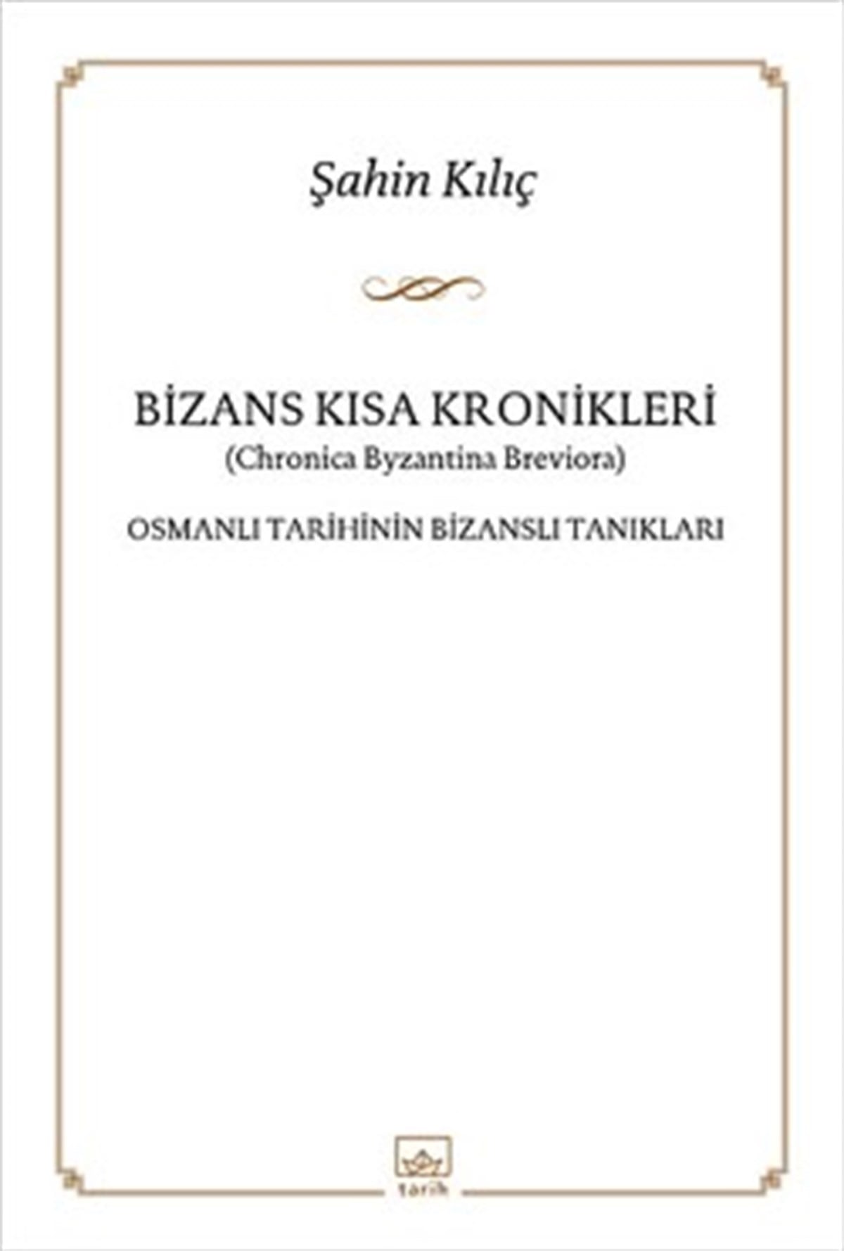 Bizans Kısa Kronikler: Osmanlı Tarihinin Bizanslı Tanıkları