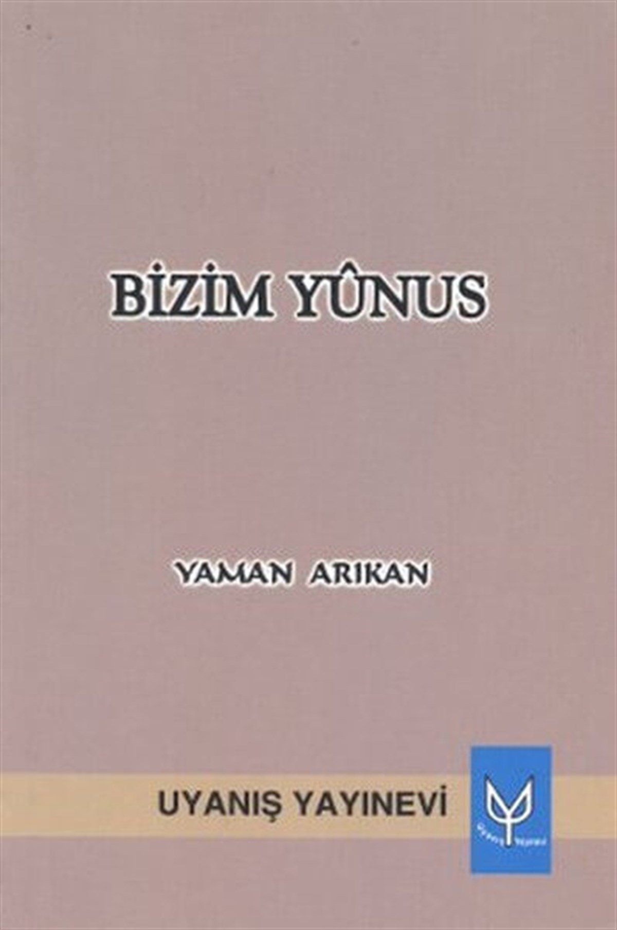 Bizim Yunus , Yaman Arıkan , Uyanış Yayınevi , 9786056240188 ,